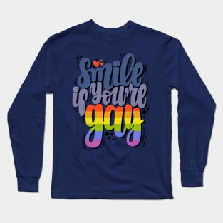 Smile if you're gay Long Sleeve T-Shirt